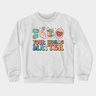 Your Words Matter Autism Awareness Crewneck Sweatshirt